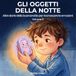 Gli Oggetti della Notte: Altre storie della buonanotte per riconoscere le emozioni