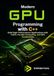 Modern GPU Programming with C++: Build High-Performance Applications with CUDA, Parallel Computing, and GPU Acceleration