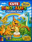Cute Dinosaurs Coloring Book: 50 Fun Coloring Pages for Kids Ages 4-8 with Cute Dinosaur Designs