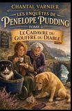 Les Enquêtes de Penelope Pudding tome 2 : Le Cadavre du Gouffre du Diable