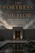 THE FORTRESS AND THE FLOW: The Neuroscience of Feng Shui and the Environments That Shape the Mind