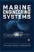 MARINE ENGINEERING SYSTEMS: Ship Systems Propulsion and Marine Operations