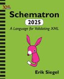 Schematron Xml Press Schematron 2025: A Language for Validating XML