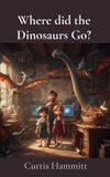 Where Hammittbooks Where did the Dinosaurs Go? Hardcover