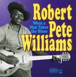 Konkurrent Robert Pete Williams - When A Man Takes The Blues (CD)
