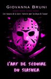L'Art de séduire du Slasher: Une romance de la Saint-Valentin pour les déçus de l'amour