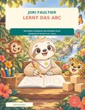 Jori Faultier lernt das ABC: Buchstaben nachspuren und schreiben lernen – Übungsbuch für Vorschule und 1. Klasse