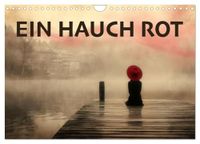 EIN Calvendo EIN HAUCH ROT (Wandkalender 2027 DIN A4 quer)