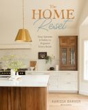 The Fair Winds Press The Home Reset: Easy Systems and Habits to Organize Every Room Hardcover