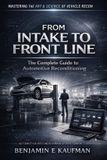 From Independently Published From Intake to Front Line: The Complete Guide to Automotive Reconditioning Paperback