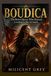 BOUDICA: The Rebel Queen Who Burned London to the Ground