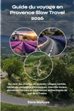 Guide Provence Guide du voyage en Provence Slow Travel 2026