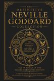 The Definitive Neville Goddard Collection: The Complete Works of Neville Goddard — Ten Books in One Volume