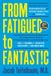 From Penguin Random House Ireland From Fatigued to Fantastic! Fourth Edition: A Clinically Proven Program to Regain Vibrant Health and Overcome Chronic Fatigue
