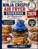 The Ninja Crispi The United States Ninja Crispi Air Fryer Cookbook for Beginners with Pictures: Easy American Recipes for Ninja Crispi 4-in-1 Portable Glass Air Fryer