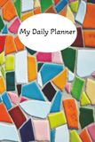 My Daily Planner: Journal, Diary, Appointments, Priorities, Fitness Tracker, Mood Tracker, Meal Tracker