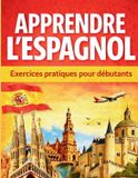Apprendre Libri GmbH Apprendre l'éspagnol: 30 leçons d'expression et d'exercices corriges pour lire et parler l'espagnol