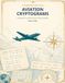 Aviation Cryptograms: 200 Airplane Trivia Cipher Puzzles for Pilots and AvGeeks
