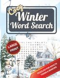 Cozy Winter Word Search: 100 Large‑Print Cozy Winter Word Search Puzzles for Adults, Teens & Seniors – Relaxing Winter Wonderland Word Find Book for Stress Relief