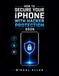 How Apple How to secure your iphone with hacker protection: Simple Step-by-Step Protection Against Hackers, Tracking, Scams, and Theft