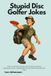 Stupid Disc Golfer Jokes: Bad Drives, Lost Discs & Unreasonably Confident Putts: A Funny Gift Book for Disc Golf Players, Weekend Throwers, Casual Competitors, and Anyone Who Blames the Trees