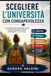 Scegliere l’università con consapevolezza: Una guida pratica per capire chi sei, valutare i percorsi di studio e costruire il tuo futuro