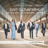 New Arts International Bv Roeland Hendrikx Ensemble - Zayt Gezunterheyt: The Folk Soul of the Eastern Clarinet
