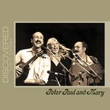 Discovered: Paul & Mary Peter Discovered: Live In Concert