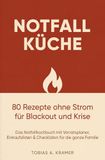 Notfallküche: 80 Rezepte ohne Strom für Blackout und Krise
