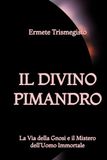 Il Divino Pimandro: La Via della Gnosi e il Mistero dell'Uomo Immortale
