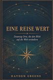 Irgendwohin, wo es sich lohnt, hin-zugehen: Zwanzig Orte, die deine Sicht auf die Welt verändern