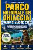 Parco Nazionale Dei Ghiacciai Guida Di Viaggio 2026