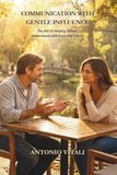 COMMUNICATION WITH GENTLE INFLUENCE: THE ART OF HELPING OTHERS UNDERSTAND WITH EASE AND CLARITY
