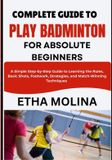 COMPLETE Libri GmbH Complete Guide to Play Badminton for Absolute Beginners