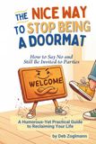 The Nice Way To Stop Being A Doormat: How to say no and still be invited to parties!