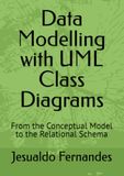 Data Modelling with UML Class Diagrams: From the Conceptual Model to the Relational Schema