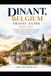 Dinant, Belgium Travel Guide 2026/2027