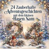 24 Zauberhafte Adventsgeschichten mit dem kleinen Hasen Sam