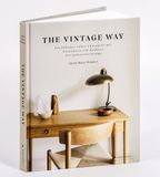The Vintage Way: Ein Zuhause voller Charakter mit Klassikern von Bauhaus bis Industrial Design - Mit vielen praktischen Tipps, Adressen für Bezugsquellen und 20 Homestories