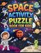 Space Activity Puzzle Book for Kids Ages 8–12