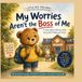 My Worries Aren’t the Boss of Me