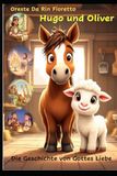 Hugo und Oliver: Die Geschichte von Gottes Liebe
