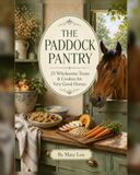 The Paddock Pantry: 25 Wholesome Treats & Cookies for Very Good Horses