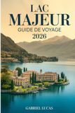 Lac Majeur Guide de voyage 2026