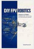 DIY FPV Robotics: Advanced Electronics, Soldering Methods, Capacitor Filtering, and Electrical Shielding for Custom Builds