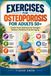 EXERCISES Independently Published Exercises for Osteoporosis for Adults 50+: Gentle Home Workouts for Strength, Balance, Mobility & Active Aging