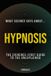 What Science Says About... Sleep & Dreaming - Volume 1- What Science Says About... Hypnosis