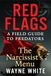 RED FLAGS: A FIELD GUIDE TO PREDATORS: The Narcissist's Menu