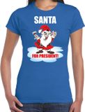 Bellatio Decorations Santa for president Kerstshirt / Kerst t-shirt blauw voor dames - M