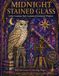 MIDNIGHT STAINED GLASS: Gothic Creatures, Dark Academia & Enchanted Windows